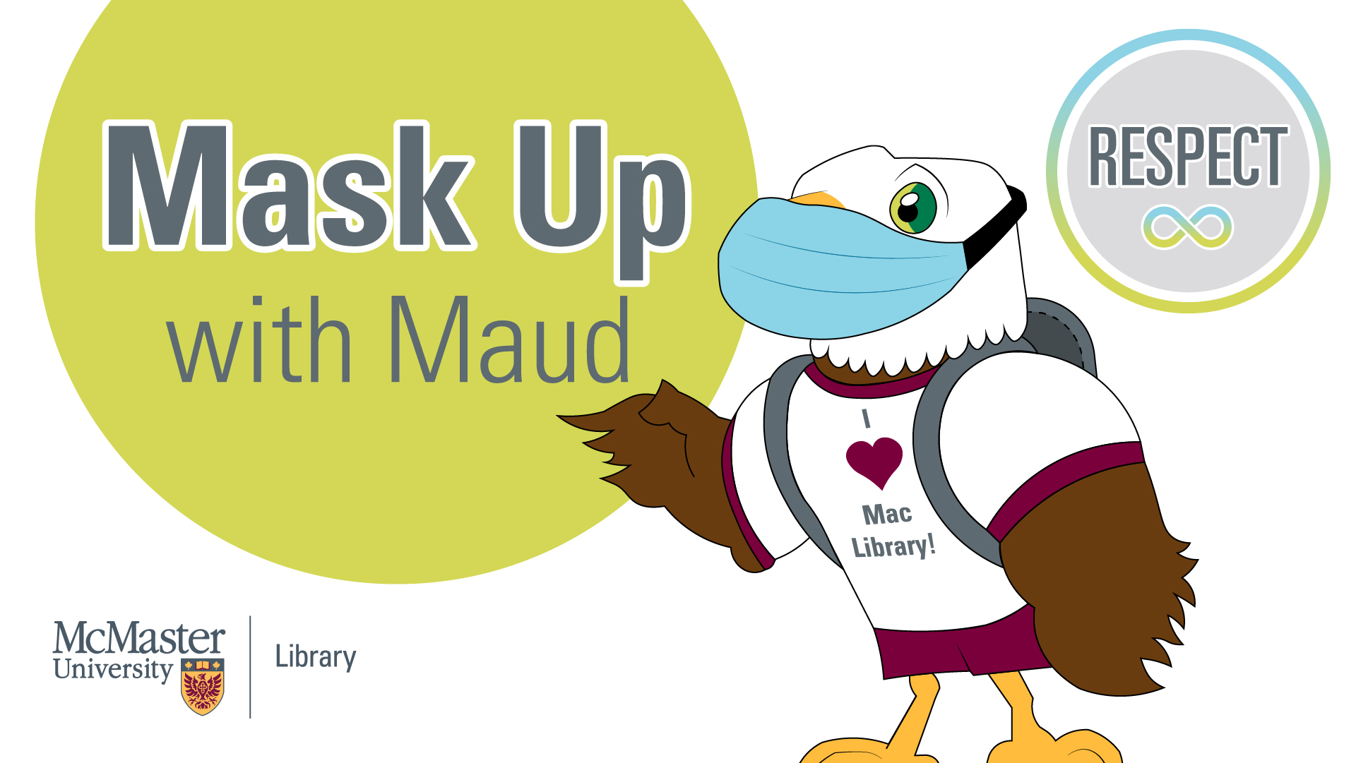 Maud the Library Mascot standing in front of a green circle which reads "Mask Up with Maud", and a grey circle saying "Respect".